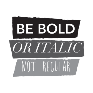 Be Bold Not Regular T-Shirt