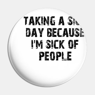 taking a sick day because i'm sick of people Pin