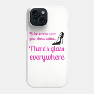 Wear Your Shoes Ladies There's Glass Everywhere Kamala Harris Phone Case