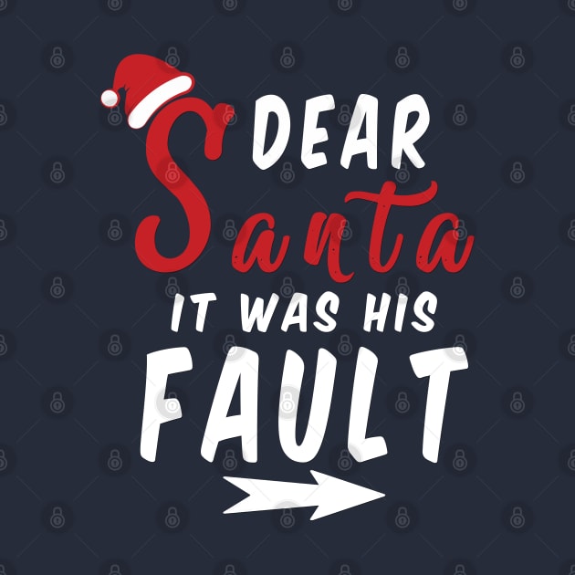 Dear Santa it was his Fault Funny Christmas Gifts by artspot