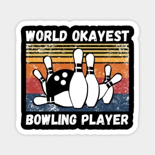 World okayest bowling player Magnet