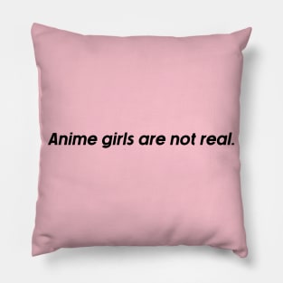 anime girls are not real. Pillow