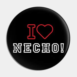 I LOVE NECHO Pin