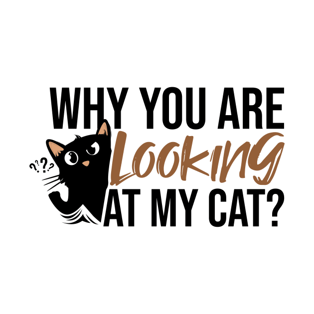 Why you are looking at my cat by Rishirt