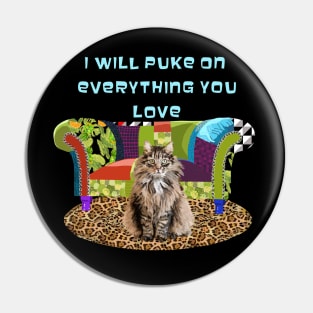 I will puke on everything you love Pin