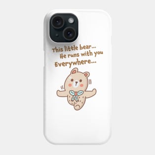 The little bear runs with you everywhere Phone Case