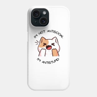 I'm not anti-social, I'm anti-stupid Phone Case