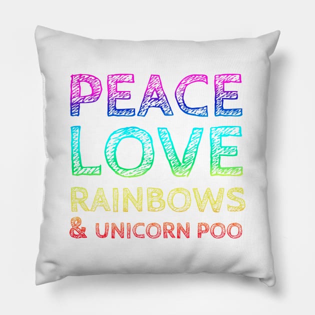 Peace, Love, Rainbows & Unicorn Poo Pillow by wanungara