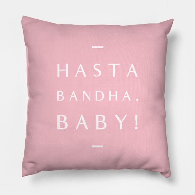 Hasta Bandha, Baby! Pillow by Live Together