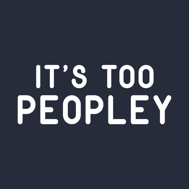 IT'S TOO PEOPLEY by FOXBURYS