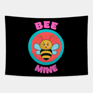 Bee Mine - Cute Bee Pun Babies And Kids Tapestry