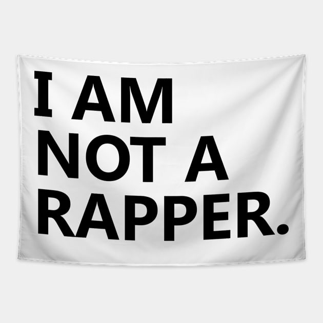 I am Not A Rapper Tapestry by Ramy Art