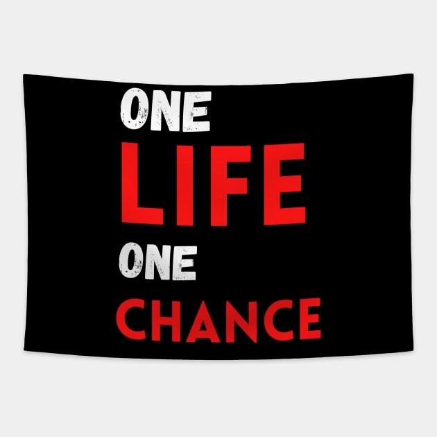 One life one chance Tapestry by cypryanus