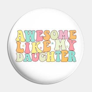 Groovy Awesome Like my Daughter Father's Day Dad Day Funny Dad Pin