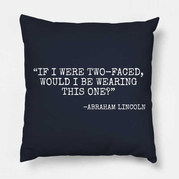 If I were two-faced, would I be wearing this one? Pillow by Among the Leaves Apparel