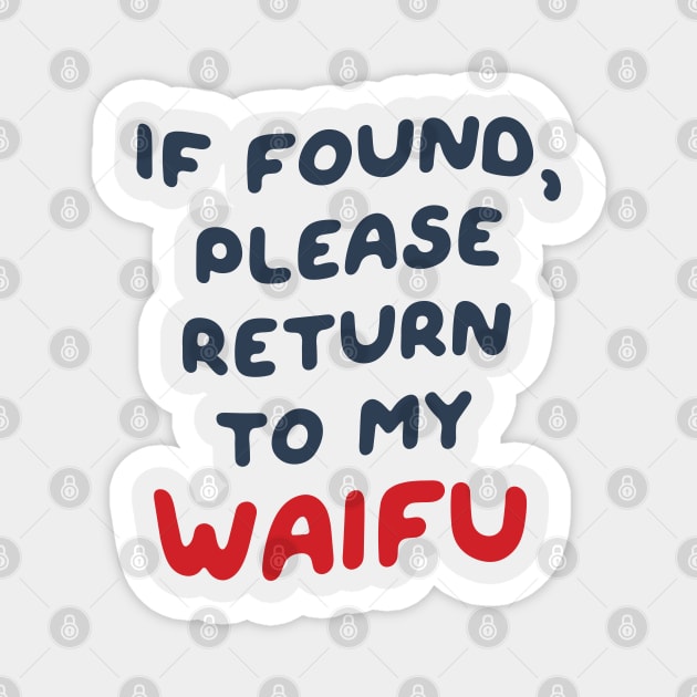 If Found, Please Return to the Waifu / I'm the Waifu (Couple) Version 3 Magnet by Teeworthy Designs