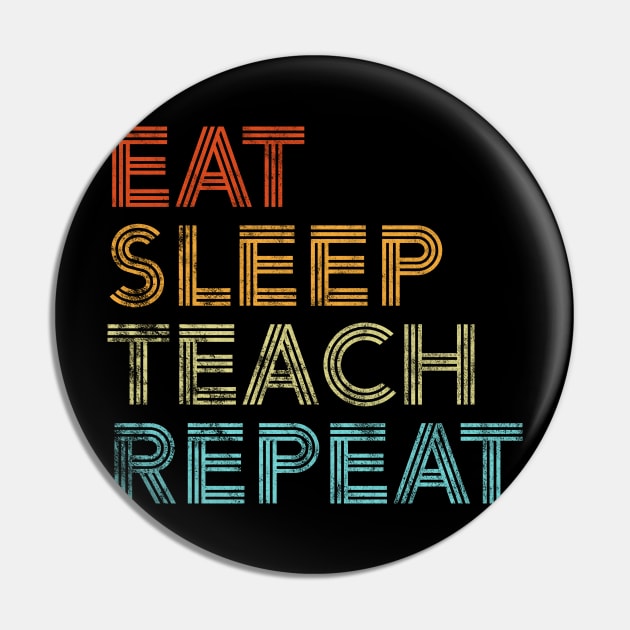 Eat Sleep Teach Repeat School Teacher Retro Gift Pin by JeZeDe