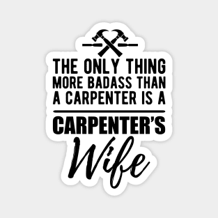 Carpenter's Wife - More badass than a carpenter Magnet