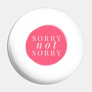 Sorry. Not sorry. Pin