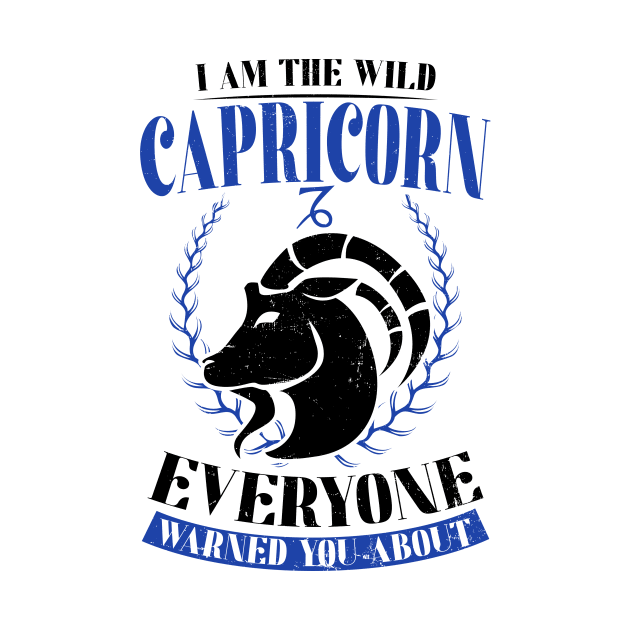 Capricorn Zodiac Shirt | I Am The Wild Warned About by Gawkclothing