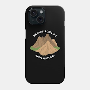 Nature Is Calling And I Must Go Funny Hiking Phone Case