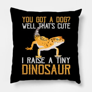 I Raise A Tiny Dinosaur Gecko Pet Lizard Lover Pillow