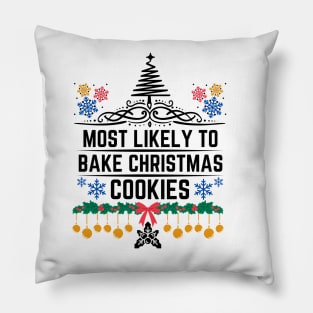 Most Likely to Bake Christmas Cookies - Funny Christmas Saying Gift for Baking Christmas Cookies Lovers Pillow