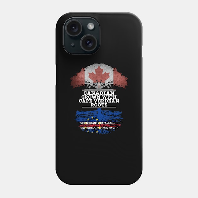 Canadian Grown With Cape Verdean Roots - Gift for Cape Verdean With Roots From Cabo Verde Phone Case by Country Flags