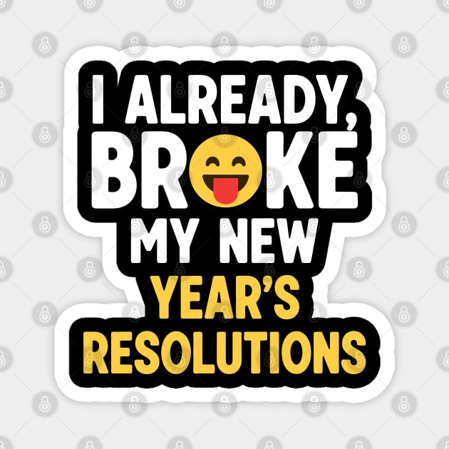 I Already Broke My New Year's Resolutions Magnet by enrynz
