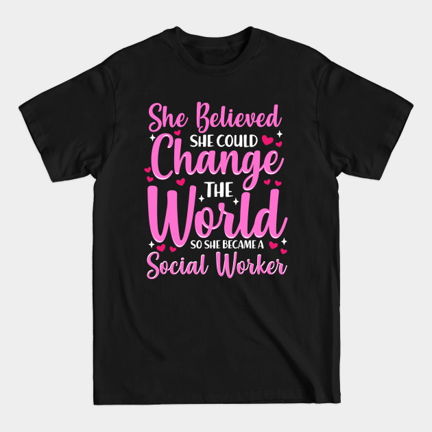 Disover She Believed She Could Change The World Social Worker Gift T-Shirt - Social Worker - T-Shirt