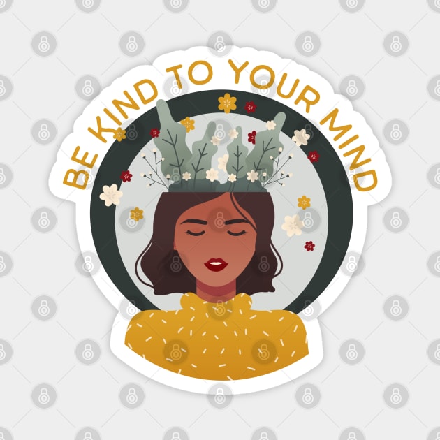 Be kind to your mind Magnet by HolidayBug