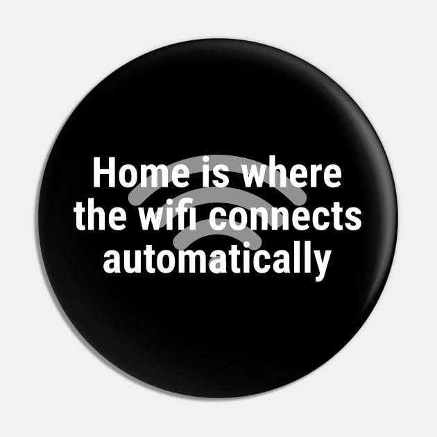 Home is where the wifi connects automatically White Pin by sapphire seaside studio