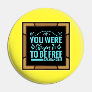 You Were Chosen To Be Free Pin