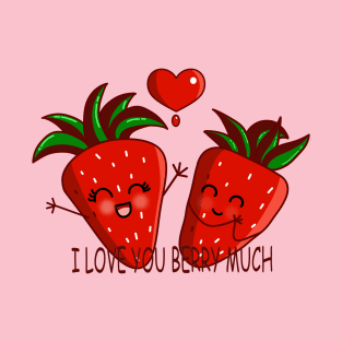 I LOVE YOU BERRY MUCH T-Shirt