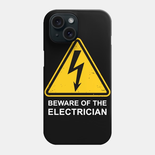 Beware of the Electrician Phone Case by IncognitoMode