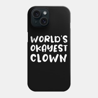 World's okayest clown, Certified Clown gifts Phone Case