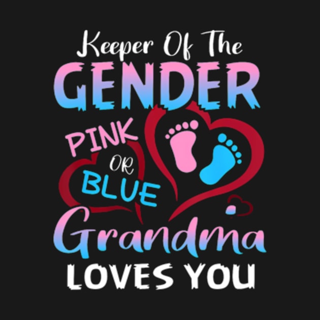 Keeper Of The Gender Pink Or Blue Grandma Loves You by Eduardo