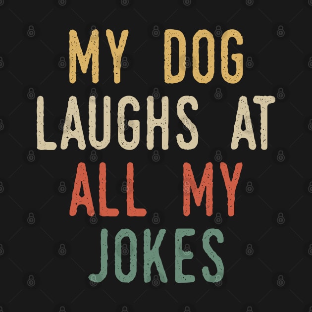 My Dog Laughs At All My Jokes by Tesszero