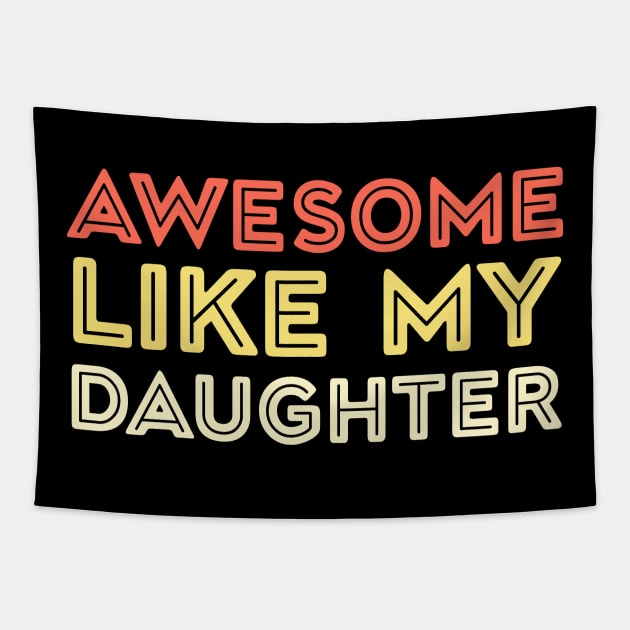 Awesome Like My Daughter Fathers Day Gift Funny Vintage Groovy Tapestry by zyononzy