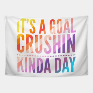 It's A Goal Crushin Kinda Day Tapestry