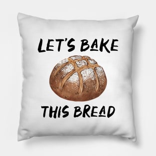 Let’s Bake This Bread Pillow