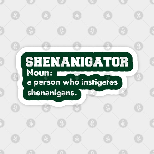 shenanigator definition funny Saint Patricks Day shenanigans squad tee Magnet by NIKA13