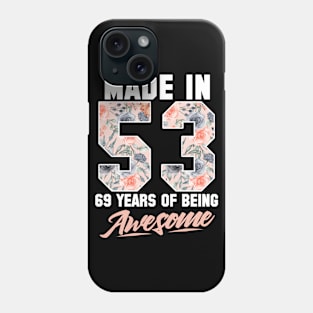 Made in 1953 69 years of being awesome 69th Birthday Flowers Phone Case