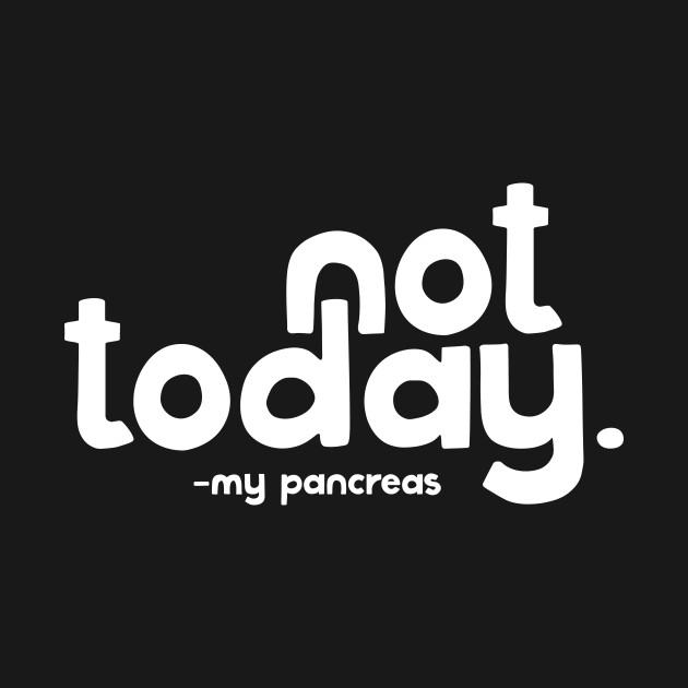 Disover Not Today (white text) - Type 1 Diabetes - T-Shirt