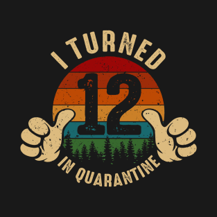 I Turned 12 In Quarantine T-Shirt