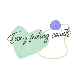 Every feeling counts T-Shirt