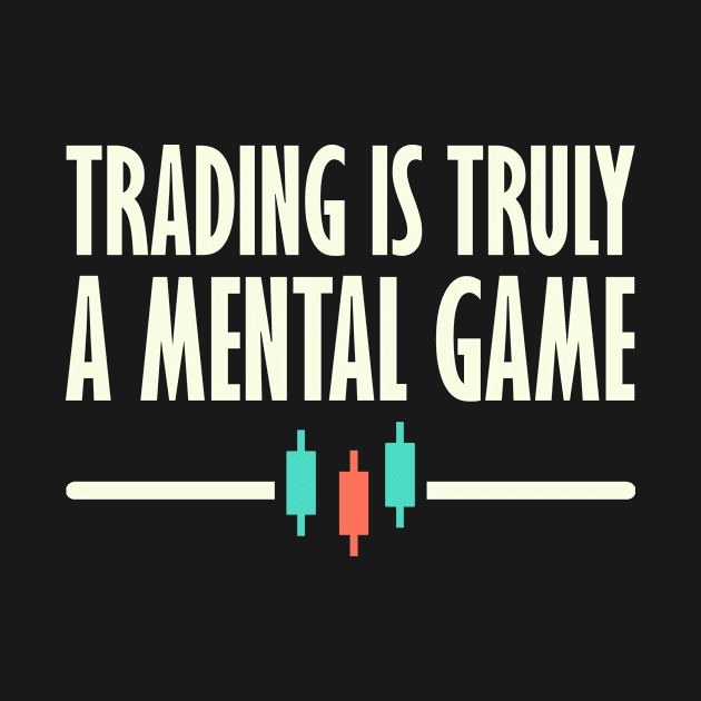 Trading Is Truly a Mental Game by BERMA Art