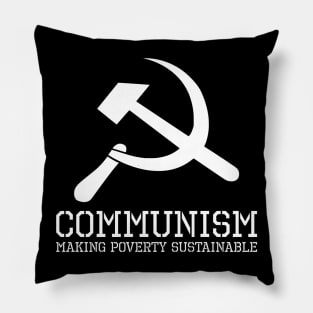 Communism - Making Poverty Sustainable - Anti Communist Pillow