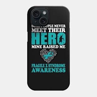 Hero Mine Raised Me Fragile X Syndrome Awareness Phone Case