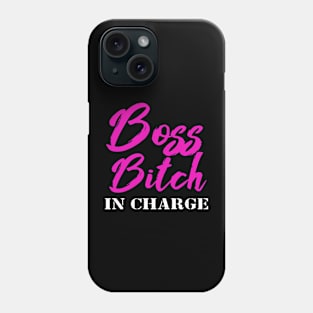 Boss B***h in Charge Phone Case